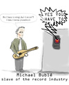 Cartoon: Michael Buble (small) by prinzparadox tagged michael buble record industry plattenindustrie label music christmas frank sinatra canada hal 9000 2001 stanley kubrick computer power force