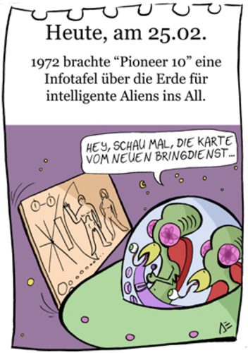 Cartoon: 25. Februar (medium) by chronicartoons tagged aliens,ufo,pioneer,10,pizzabringdienst,weltall,cartoon