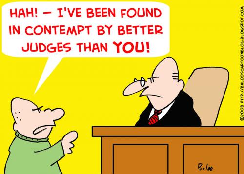 Cartoon: CONTEMPT BETTER JUDGES THAN YOU (medium) by rmay tagged contempt,better,judges,than,you