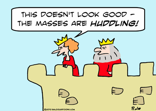 Cartoon: doesnt look good masses huddling (medium) by rmay tagged doesnt,look,good,masses,huddling