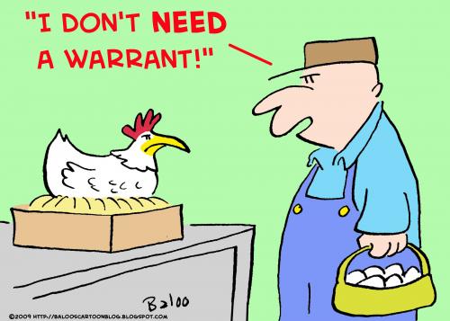 Cartoon: dont need warrant chicken (medium) by rmay tagged dont,need,warrant,chicken