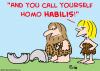 Cartoon: call yourself homo habilis (small) by rmay tagged call yourself homo habilis