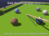 Cartoon: Gott würfelt nicht (small) by thalasso tagged weltuntergang,ende,prophezeihung,vorhersage,maya,kalender,billard,snooker,queue