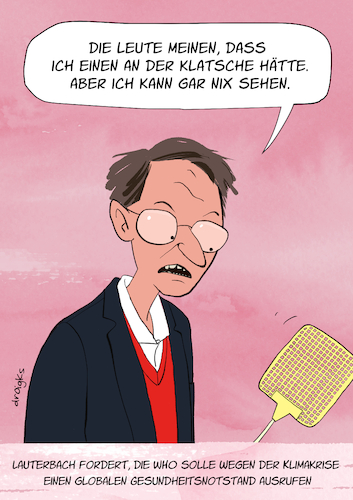 Cartoon: Lauterbach (medium) by droigks tagged klimanotstand,pandemievertrag,weltgesundheitsorganisation,gesundheitspolitik,gesundheitsnotstand,alarmismus,pandemieabkommen,who,expertengremium,klimakrise,pecch,pheic,droigks,notstand,klimanotstand,pandemievertrag,weltgesundheitsorganisation,gesundheitspolitik,gesundheitsnotstand,alarmismus,pandemieabkommen,who,expertengremium,klimakrise,pecch,pheic,droigks,notstand