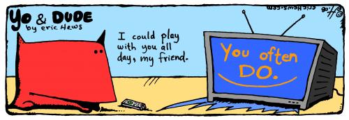 Cartoon: play all day - yo and dude (medium) by ericHews tagged yo,dude,eric,hews,dog,cat