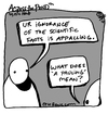 Cartoon: ignorance (small) by ericHews tagged science,facts,ignorance,appalling