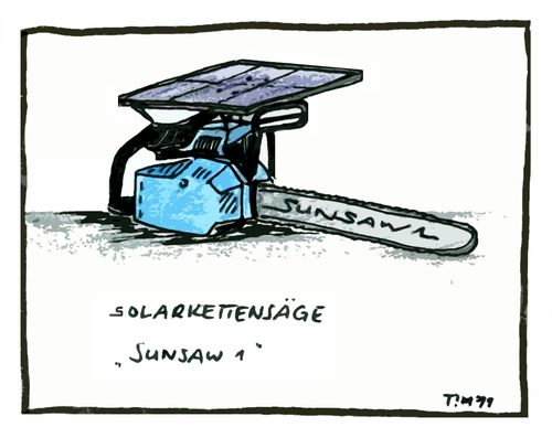 Cartoon: Sunsaw 1 (medium) by timfuzius tagged kettensäge,chainsaw,sun,sonnenenergie,waldmoped,forst
