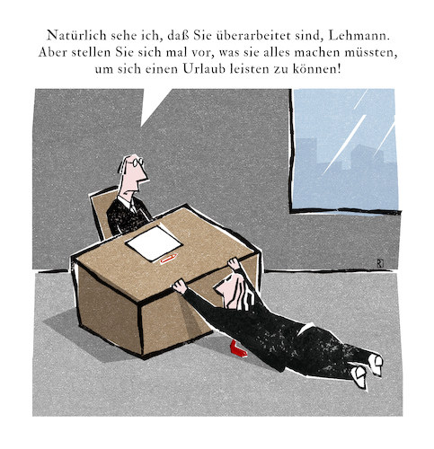 Cartoon: Urlaubsgesuch (medium) by Jan Rieckhoff tagged chef,boss,bonze,vorgesetzter,angestellter,mitarbeiter,personal,untergebener,sarkasmus,unterdrückung,hierarchie,arbeit,job,beruf,urlaub,ferien,gesuch,erholung,erschöpfung,überarbeitung,burnoutbüro,schreibtisch,arbeitsraum,chefetage,cartoon,comic,jan,rieckhoff,chef,boss,bonze,vorgesetzter,angestellter,mitarbeiter,personal,untergebener,sarkasmus,unterdrückung,hierarchie,arbeit,job,beruf,urlaub,ferien,gesuch,erholung,erschöpfung,überarbeitung,burnoutbüro,schreibtisch,arbeitsraum,chefetage,cartoon,comic,jan,rieckhoff