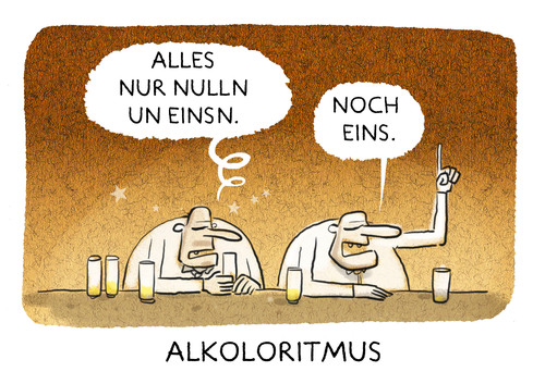 Cartoon: ... (medium) by markus-grolik tagged grolik,cartoon,ich,weiß,was,und,suff,bar,alkohol,prost,software,analytics,algoritmus,digital