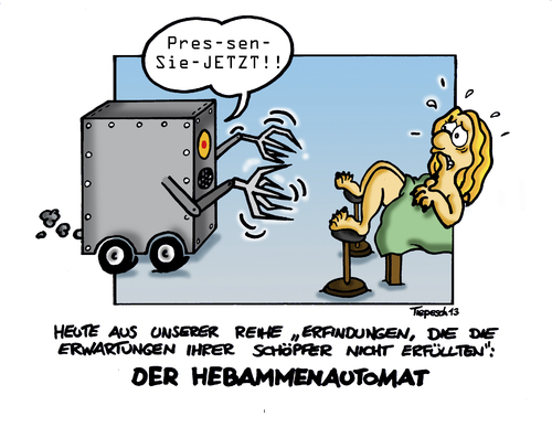 Cartoon: Hebammenautomat (medium) by Marcus Trepesch tagged invention,erfindung,wissenschaft,geburt,roboter,robots