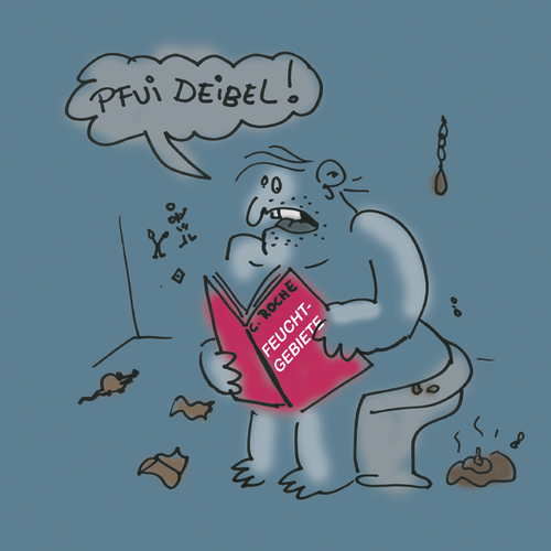 Cartoon: Feuchte Gegend (medium) by Ludwig tagged feuchtgebiete,roche,feminismus,hygiene,fäkalien,analfissur
