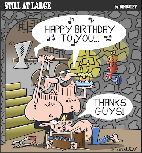 Cartoon: Still at large 85 (medium) by bindslev tagged happy,birthday,birthdays,dungeons,torture,chamber,chambers,tortures,prisoners,jails,death,sentence,beheading,beheadings,congratulation,congratulations,dungeon,executioners,executioner,song,singing,chains,friends,guys,prisoner,jail,prison,party,greetings,happy,birthday,birthdays,dungeons,torture,chamber,chambers,tortures,prisoners,jails,death,sentence,beheading,beheadings,congratulation,congratulations,dungeon,executioners,executioner,song,singing,chains,friends,guys,prisoner,jail,prison,party,greetings