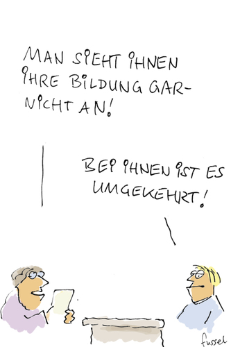 Cartoon: Stimmt (medium) by fussel tagged ansehen,bildung,dummheit,aussehen,ausbildung,vorurteil