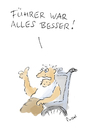 Cartoon: Was viele gar nicht wissen (small) by fussel tagged früher,führer,war,alles,besser,vergangenheit,schwärmen,sentimental