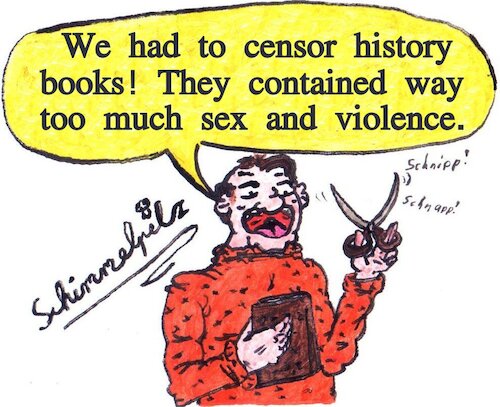 Cartoon: Censoring History (medium) by Schimmelpelz-pilz tagged censoring,censorship,history,book,violence,crime,censor