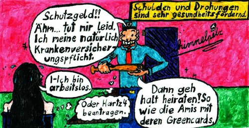 Cartoon: Krankenkassenschutzgeld (medium) by Schimmelpelz-pilz tagged schutzgeld,eintreiben,fordern,forderung,drohung,greencard,zweckheirat,krankenkasse,versichert,versicherung,geld,hart,arbeitslosengeld,ausbeutung