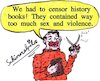 Cartoon: Censoring History (small) by Schimmelpelz-pilz tagged censoring,censorship,history,book,violence,crime,censor