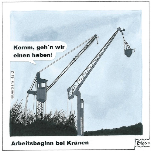 Arbeitsbeginn bei Kränen Arbeitsbeginn bei Kränen