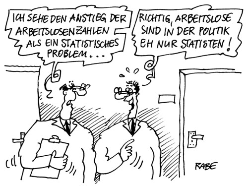 Cartoon: Arbeitslosigkeit (medium) by RABE tagged arbeitslosigkeit,arbeitslosenzahlen,arbeitslosenstatistik,arbeitsamt,arbeitsplatz,job,gehalt,bewerbung,hartz,iv,bezüge,euro,krise,männer,büroprobleme,statisten,sozialhilfe,sozialhilfeempfänger,bundesagentur,für,arbeit,jobcenter,bundesregierung,merkel,cdu,fdp,arbeitslosigkeit,arbeitslosenzahlen,bundesagentur,arbeit,arbeitsplatz,job,jobcenter,beruf,krise,bundesregierung,koalition,cdu,fdp