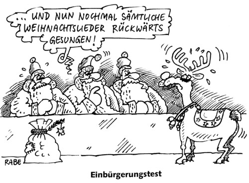 Cartoon: Einbürgerungstest (medium) by RABE tagged einbürgerung,einbürgerungstest,migranten,ausländer,türken,ausländerbehörde,sozialminister,sozialministerium,arbeitsministerin,ausländerbeauftragte,weihnachten,weihnachtsfest,weihnachtsmänner,casting,rating,castingshow,bewerbung,job,jobsuche,bfa,rentier,rudolph,rot,nase,rentierschlitten,glöckchen,weihnachtsschlitten,bescherung,geschenke,christbaum,dezember,weihnachtsbaum,advent,einbürgerung,einbürgerungstest,migranten,ausländer,türken,ausländerbehörde,sozialminister,weihnachten,weihnachtsfest,weihnachtsmänner