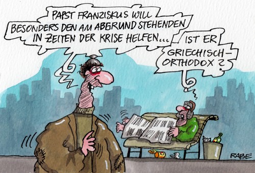 Cartoon: Franziskus und die Eurokrise (medium) by RABE tagged franziskus,papst,papstwahl,argentinien,rom,vatikan,kardinäle,heilige,amtsantritt,rabe,ralf,böhme,cartoon,karikatur,arm,reich,krise,eurokrise,griechenland,hilfe,abgrund,griechisch,orthodox,oberhaupt,katholiken,glaubensfrage,gerechtigkeit,parkbank,penner,franziskus,papst,papstwahl,argentinien,rom,vatikan,kardinäle,heilige,amtsantritt,rabe,ralf,böhme,cartoon,karikatur,arm,reich,krise,eurokrise,griechenland,hilfe,abgrund,griechisch,orthodox,oberhaupt,katholiken,glaubensfrage,gerechtigkeit,parkbank,penner