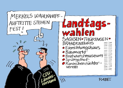 Cartoon: Landtagswahlen (medium) by RABE tagged landtagswahlen,landtag,bundesländer,wähler,thüringen,sachsen,rabe,ralf,böhme,cartoon,karikatur,pressezeichnung,farbcartoon,tagescartoon,neue,brandenburg,merkel,kanzlerin,union,cdu,wahlkampf,wahlkampfauftritte,innenräume,kaninchenzüchter,einrichtungshaus,bratwurstmuseum,baumarkt,spargelhof,stimmen,landtagswahlen,landtag,bundesländer,wähler,thüringen,sachsen,rabe,ralf,böhme,cartoon,karikatur,pressezeichnung,farbcartoon,tagescartoon,neue,brandenburg,merkel,kanzlerin,union,cdu,wahlkampf,wahlkampfauftritte,innenräume,kaninchenzüchter,einrichtungshaus,bratwurstmuseum,baumarkt,spargelhof,stimmen