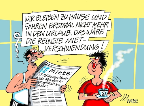 Cartoon: Mietverschwendung (medium) by RABE tagged miete,mietpreis,mietpreissteigerung,mietpreisdeckel,belastung,haushalte,mietverschwendung,mietausgaben,mieterhaushalte,rabe,ralf,böhme,cartoon,karikatur,pressezeichnung,farbcartoon,tagescartoon,mietpreispremse,vermieter,haushaltsnettoeinkommen,mietbelstung,familien,wohnungen,einkommen,urlaub,urlaubsreise,daheim,zuhause,miete,mietpreis,mietpreissteigerung,mietpreisdeckel,belastung,haushalte,mietverschwendung,mietausgaben,mieterhaushalte,rabe,ralf,böhme,cartoon,karikatur,pressezeichnung,farbcartoon,tagescartoon,mietpreispremse,vermieter,haushaltsnettoeinkommen,mietbelstung,familien,wohnungen,einkommen,urlaub,urlaubsreise,daheim,zuhause