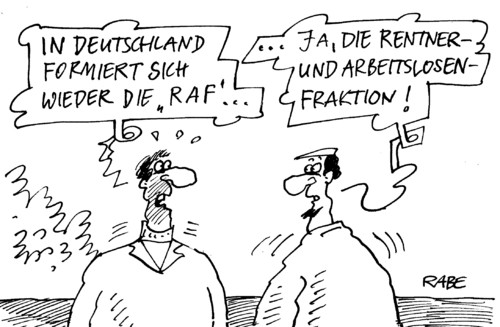 Cartoon: RAF (medium) by RABE tagged raf,terroristen,anschläge,gewalt,rentener,arbeitslose,hartz,vier,deutschland,terrornetz,polizei,euro,krise,altersarmut,renten,rentenerhöhung,rentenbescheid,renteneintrittsalter,arbeitsministerin,ursula,von,der,leyen,cdu,rentnerfraktion,arbeitslose,arbeitslosenfraktion,fraktion,bundesregierung,arbeitsministerin,von der leyen,cdu,raf,von,der,leyen,terroristen