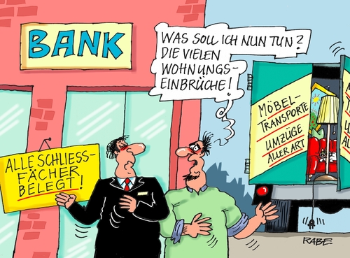 Cartoon: Schließfachmangel (medium) by RABE tagged girokonto,jedermann,banken,geldinstitute,geldautomat,cash,girocard,bankkonto,konto,rabe,ralf,böhme,cartoon,karikatur,pressezeichnung,farbcartoon,tagescartoon,schließfach,bankschließfach,wohnungseinbrüche,diebstahl,einbrecher,einbruchsserie,kriminelle,polizei,sicherheit,möbeltransport,umzüge,umzugswagen,lkw,girokonto,jedermann,banken,geldinstitute,geldautomat,cash,girocard,bankkonto,konto,rabe,ralf,böhme,cartoon,karikatur,pressezeichnung,farbcartoon,tagescartoon,schließfach,bankschließfach,wohnungseinbrüche,diebstahl,einbrecher,einbruchsserie,kriminelle,polizei,sicherheit,möbeltransport,umzüge,umzugswagen,lkw