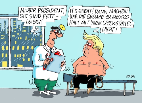 Cartoon: Speckgürtel (medium) by RABE tagged trump,president,usa,mauer,haushaltssperre,mexico,grenze,mauergeld,demokraten,republikaner,ralf,böhme,cartoon,karikatur,pressezeichnung,farbcartoon,tagescartoon,arzt,fett,fettleibigkeit,speck,speckgürtel,flüchtlinge,migranten,nationaler,notstand,trump,president,usa,mauer,haushaltssperre,mexico,grenze,mauergeld,demokraten,republikaner,ralf,böhme,cartoon,karikatur,pressezeichnung,farbcartoon,tagescartoon,arzt,fett,fettleibigkeit,speck,speckgürtel,flüchtlinge,migranten,nationaler,notstand