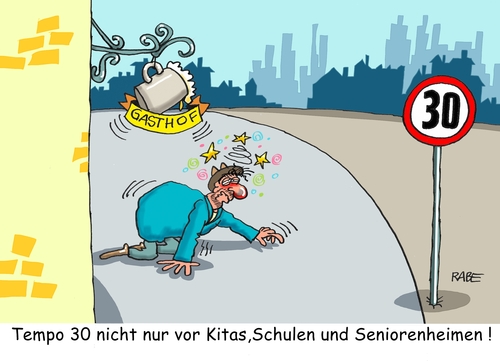 Cartoon: Tempo Dreißig (medium) by RABE tagged tempo,dreißig,verkehrsberuhigung,zone,geschindigkeitsbegrenzung,verkehrskontrolle,verkehrsminister,straßenverkehr,verkehrsschild,rabe,ralf,böhme,cartoon,kaerikatur,pressezeichnung,farbcartoon,tagescartoon,wirtshaus,gasthaus,mann,betrunkener,alkohol,bespffener,kita,schule,senioren,seniorenheim,kinder,rentner,tempo,dreißig,verkehrsberuhigung,zone,geschindigkeitsbegrenzung,verkehrskontrolle,verkehrsminister,straßenverkehr,verkehrsschild,rabe,ralf,böhme,cartoon,kaerikatur,pressezeichnung,farbcartoon,tagescartoon,wirtshaus,gasthaus,mann,betrunkener,alkohol,bespffener,kita,schule,senioren,seniorenheim,kinder,rentner