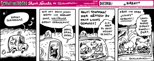 Cartoon: Schweinevogel Direkt (medium) by Schweinevogel tagged schweinevogel,short,novel,schwarwel,iron,doof,sid,pinkel,witz,lustig,auto,navigation,kommunikation