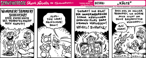 Cartoon: Schweinevogel Kälte (medium) by Schweinevogel tagged schwarwel,iron,doof,schweinevogel,comicfigur,comic,witz,cartoon,satire,short,novel,wetter,kalt,kälte,warm,flips,bedürfnisse