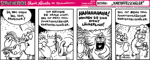 Cartoon: Schweinevogel Kartoffelschäler (medium) by Schweinevogel tagged schwarwel,schweinevogel,comicstrip,leipzig,irondoof,shortnovel,funny,schwarzweis,professor,eisenstein,erfindung,kartoffel,kochen,beziehung,küche