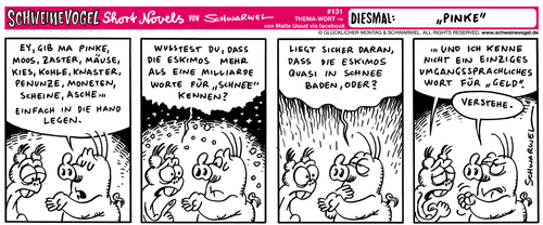 Cartoon: Schweinevogel Pinke (medium) by Schweinevogel tagged schweinevogel,schwarwel,iron,doof,cartoon,funny,geld,schnee,eskimo,umgangssprache