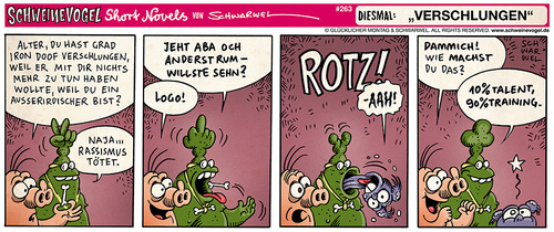 Cartoon: Schweinevogel Verschlungen (medium) by Schweinevogel tagged schwarwel,short,novel,funny,comic,comicstrip,schweinevogel,swampie,iron,doof,ausserirdische,superkräfte,talent,kommunikation,rassismus,training