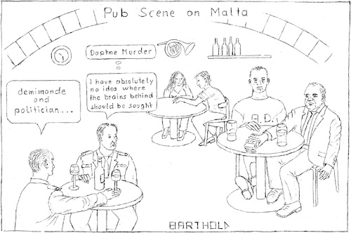 Cartoon: Pub Scene on Malta (medium) by Barthold tagged criminal,investigation,car,bomb,attack,malta,daphne,caruana,galizia,anti,corruption,activist,blogger,running,commentary,joseph,muscat,michelle,egrant,incorporation,keith,schembri,konrad,mizzi,christian,cordona,panama,papers,george,degiorgio,alfred,vince,demimonde,pub,police,menadrian,delia,soho,prostitution,racket,money,laundring