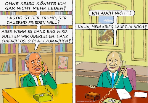 Süchtig nach Krieg (medium) Cartoon: Süchtig nach Krieg (medium) by Barthold tagged gazakrieg,ukrainekrieg,fiktives,telefonat,netanjahu,netanyahu,putin,ärger,über,trump,ehrgeiz,mission,friedensvermittlung,ziel,friedensnobelpreis,sitz,kommittee,oslo,cartoon,karikatur,barthold,gazakrieg,ukrainekrieg,fiktives,telefonat,netanjahu,netanyahu,putin,ärger,über,trump,ehrgeiz,mission,friedensvermittlung,ziel,friedensnobelpreis,sitz,kommittee,oslo,cartoon,karikatur,barthold