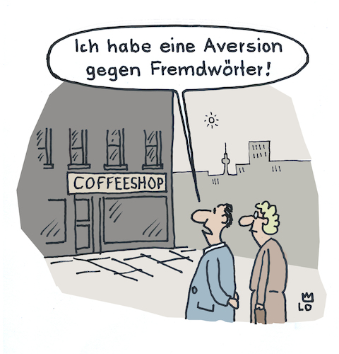 Cartoon: Aversion (medium) by Lo Graf von Blickensdorf tagged coffeeshop,ehepaar,widerspruch,aversion,fremdwort,sprache,anglizismen,abneigung,fremdenangst,englisch,coffeeshop,ehepaar,widerspruch,aversion,fremdwort,sprache,anglizismen,abneigung,fremdenangst,englisch