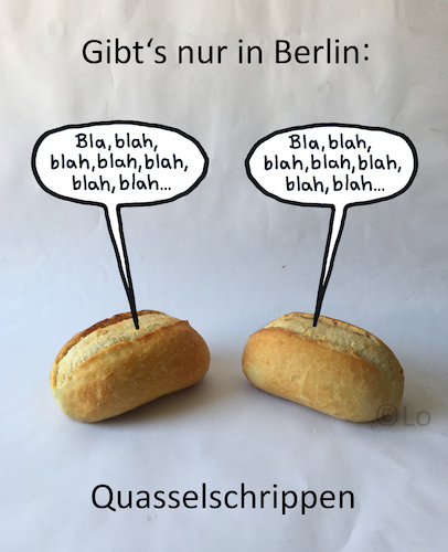 Cartoon: Quasseln (medium) by Lo Graf von Blickensdorf tagged brötchen,schrippe,wecke,semmel,berlin,dialekt,blah,reden,quasseln,berliner,brötchen,schrippe,wecke,semmel,berlin,dialekt,blah,reden,quasseln,berliner