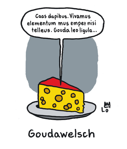 Cartoon: Wortspiel (medium) by Lo Graf von Blickensdorf tagged käse,gouda,holland,wortspiel,kauderwelsch,goudawelsch,cartoon,karikatur,blindtext,käse,gouda,holland,wortspiel,kauderwelsch,goudawelsch,cartoon,karikatur,blindtext