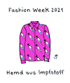 Cartoon: Fashion Week 2021 (small) by Lo Graf von Blickensdorf tagged mode,hemd,kleidung,coronastyle,impfstoff,fashion,week,corona,spritze,modern,pandemie,modenschau