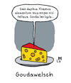 Cartoon: Wortspiel (small) by Lo Graf von Blickensdorf tagged käse,gouda,holland,wortspiel,kauderwelsch,goudawelsch,cartoon,karikatur,blindtext