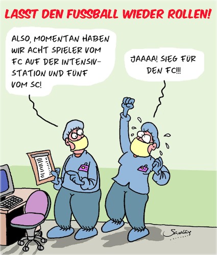 Cartoon: Fußball soll wieder starten!! (medium) by Karsten Schley tagged covid19,fußball,business,wirtschaft,profite,medien,geld,politik,gesundheit,gesellschaft,covid19,fußball,business,wirtschaft,profite,medien,geld,politik,gesundheit,gesellschaft