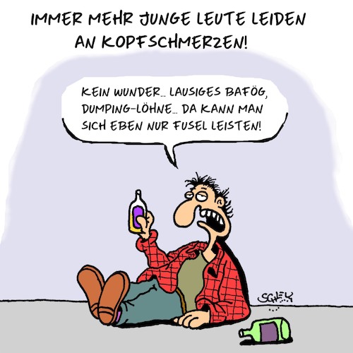 Cartoon: Gesundheit (medium) by Karsten Schley tagged kopfschmerz,jugend,bafög,einkommen,niedriglöhne,geld,armut,fusel,zukunft,kopfschmerz,jugend,bafög,einkommen,niedriglöhne,geld,armut,fusel,zukunft