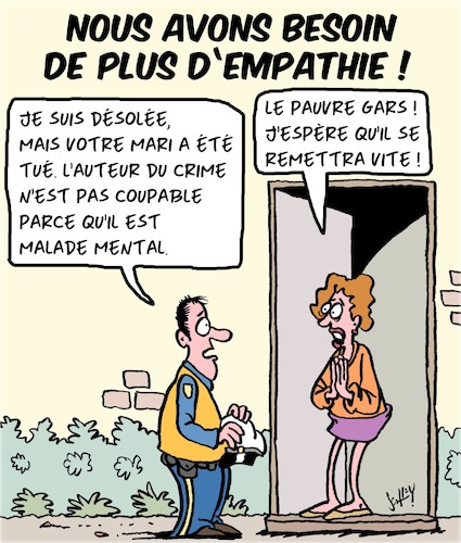 Cartoon: Plus de Empathie!! (medium) by Karsten Schley tagged meutre,lois,justice,maladie,mental,sante,auteur,victime,politique,societe,meutre,lois,justice,maladie,mental,sante,auteur,victime,politique,societe