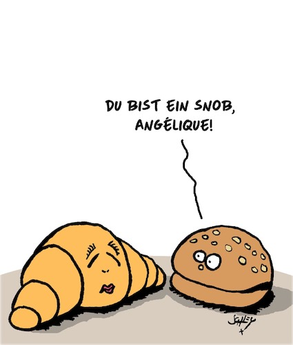 Voll snobistisch! Voll snobistisch!