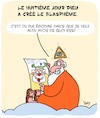 Cartoon: Blaspheme!! (small) by Karsten Schley tagged religion,blaspheme,judaisme,bouddhisme,islam,christianisme,caricatures