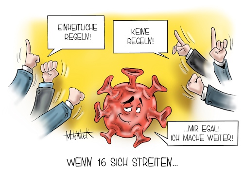 Cartoon: Wenn 16 sich streiten... (medium) by Mirco Tomicek tagged bund,bundesländer,corona,covid19,coronaregeln,regeln,regelungen,länder,länderchefs,verschärfung,einheitlich,vereinheitlichungen,virus,viren,infektionen,deutschland,infiziert,infizierte,merkel,angela,infektionszahlen,fallzahlen,risiko,risikogebiete,cartoon,karikatur,pressekarikatur,mirco,tomicek,bund,bundesländer,corona,covid19,coronaregeln,regeln,regelungen,länder,länderchefs,verschärfung,einheitlich,vereinheitlichungen,virus,viren,infektionen,deutschland,infiziert,infizierte,merkel,angela,infektionszahlen,fallzahlen,risiko,risikogebiete,cartoon,karikatur,pressekarikatur,mirco,tomicek