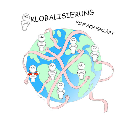 Cartoon: Klobalisierung (medium) by a-b-c tagged abc,globalisierung,nachhaltigkeit,weltwirtschaft,produkt,warenaustausch,güter,transport,länder,grenzen,wettbewerb,kosten,vernetzung,europa,kontinente,geld,mobilität,wandel,klo,toilette,klopapier,lustig,wc,abc,globalisierung,nachhaltigkeit,weltwirtschaft,produkt,warenaustausch,güter,transport,länder,grenzen,wettbewerb,kosten,vernetzung,europa,kontinente,geld,mobilität,wandel,klo,toilette,klopapier,lustig,wc